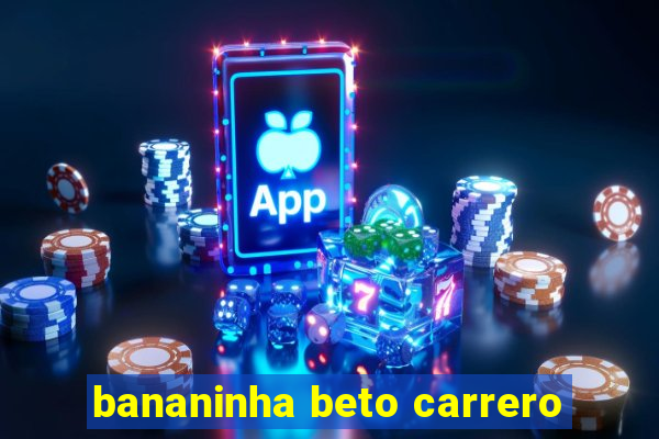 bananinha beto carrero